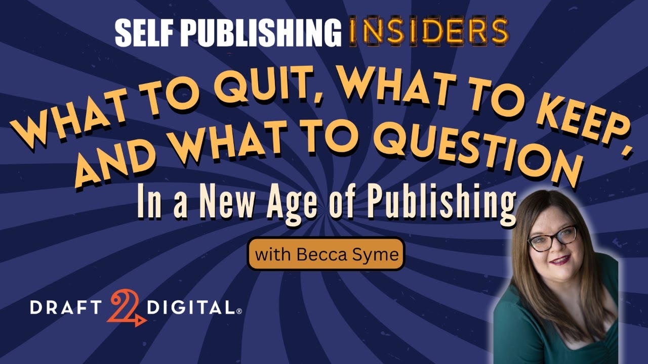 What to Quit, What to Keep, and What to Question In a New Age of Publishing