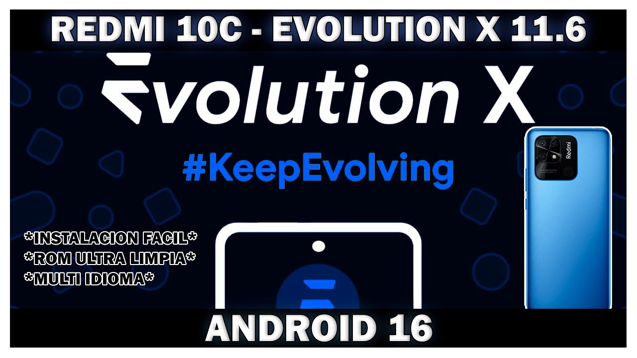 Redmi 10C - Evolution X 11.6 ! ANDROID 16 ! LA ROM FAVORITA VUELVE ACTUALIZADA !