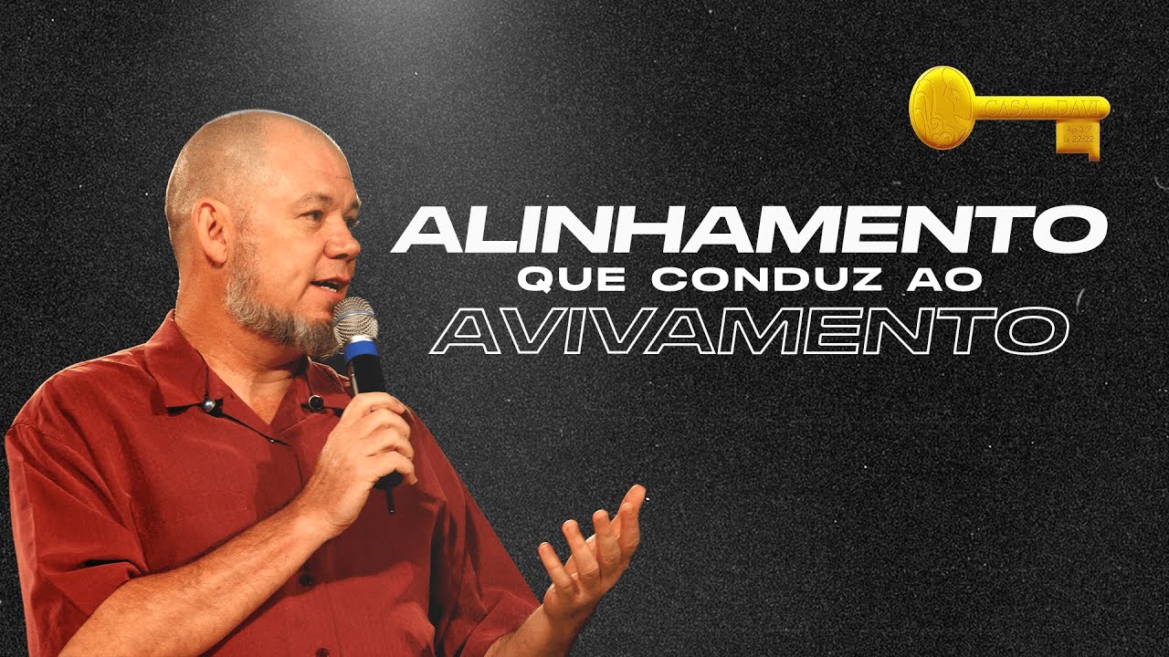Alinhamento que conduz ao Avivamento - Mike Shea - Casa de Davi