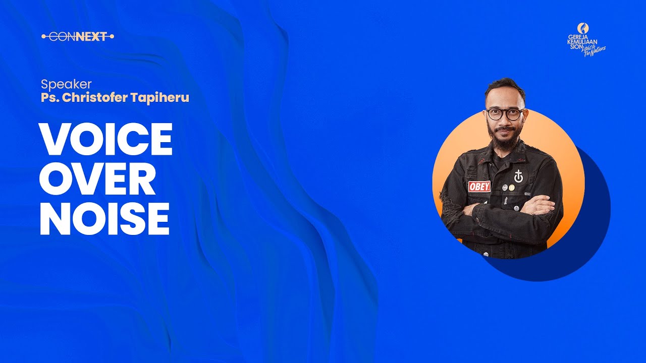 VOICE OVER NOISE | Connextion | Ps. Christofer Tapiheru