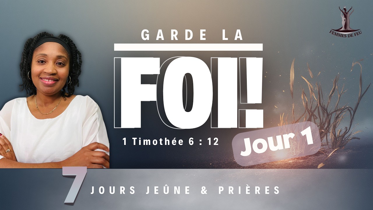 Garde la foi JOUR 1