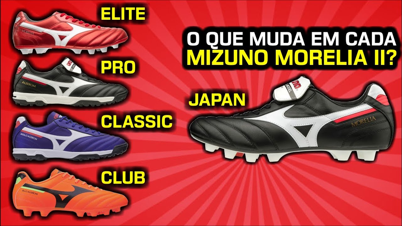 Comparativo Mizuno Morelia II Japan, Elite, Pro, Classic e Club - Camisas e Chuteiras
