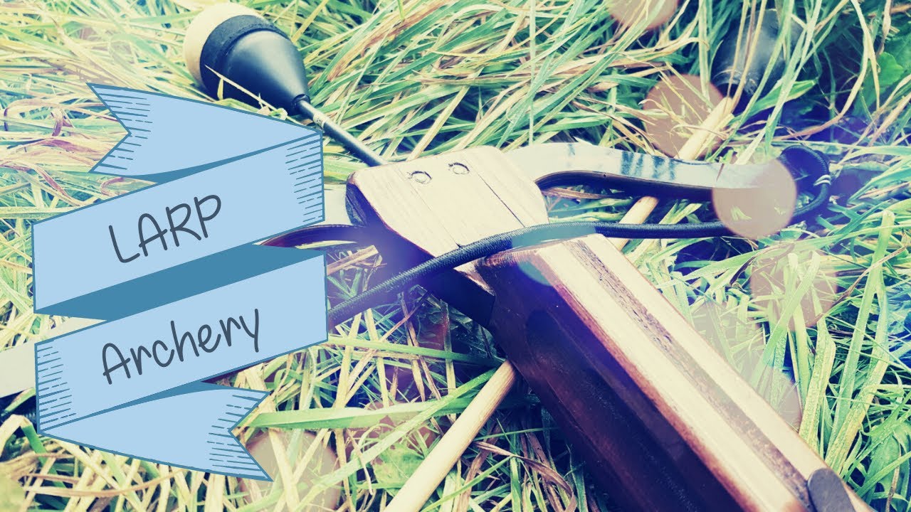 How to Be An Archer- LARP 101