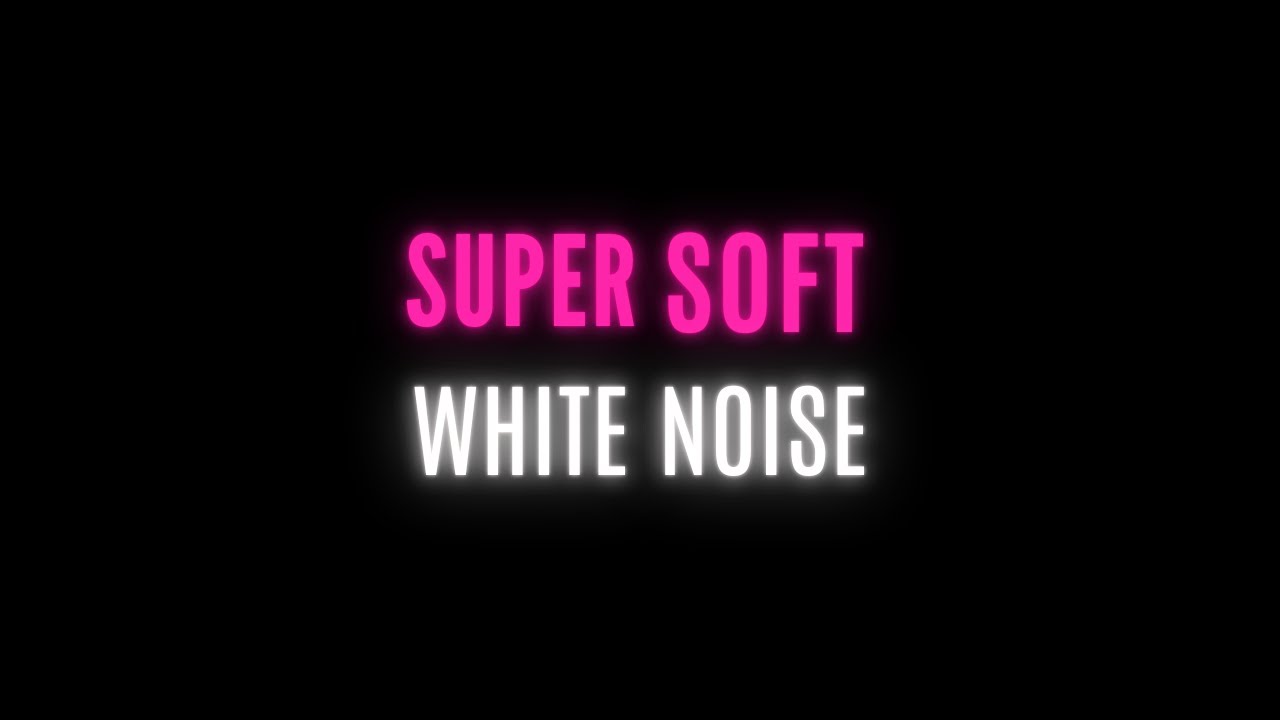 10 Hours | Super Soft White Noise for Uninterrupted Rest | Black Screen -  Relaxation