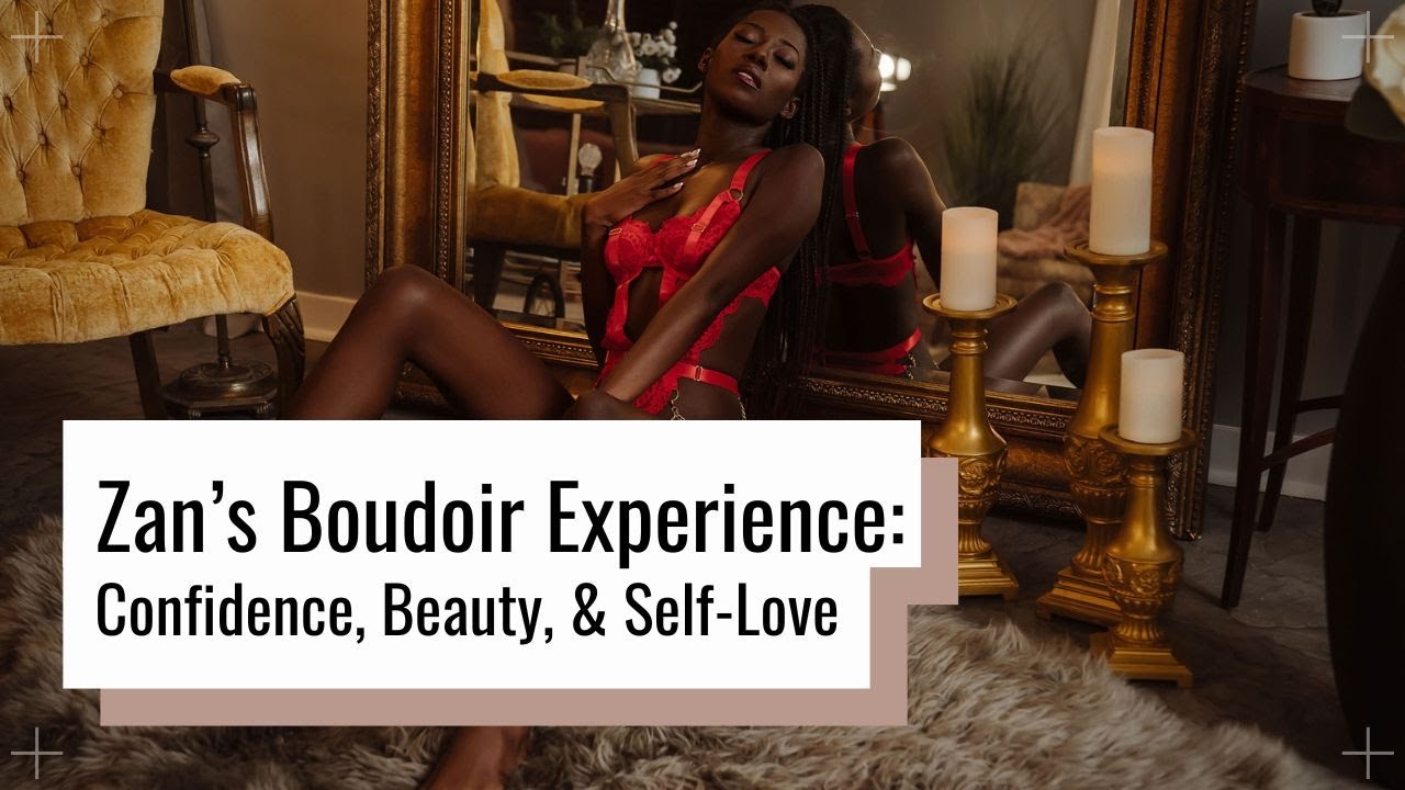 ✨ Zan&rsquo;s Boudoir Experience: Confidence, Beauty, & Self-Love ✨