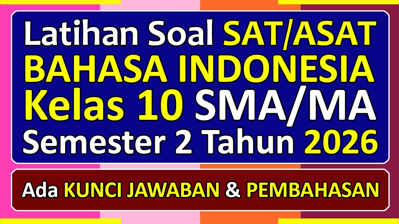 Latihan Soal SAT/ASAT BAHASA INDONESIA Kelas 10 Semester 2 Tahun 2026 Kurikulum Merdeka & Pembahasan