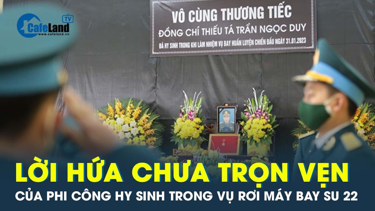 Cha vợ của phi c&ocirc;ng hy sinh vụ rơi m&aacute;y bay Su 22: Lời hứa chưa trọn vẹn của con rể | CafeLand