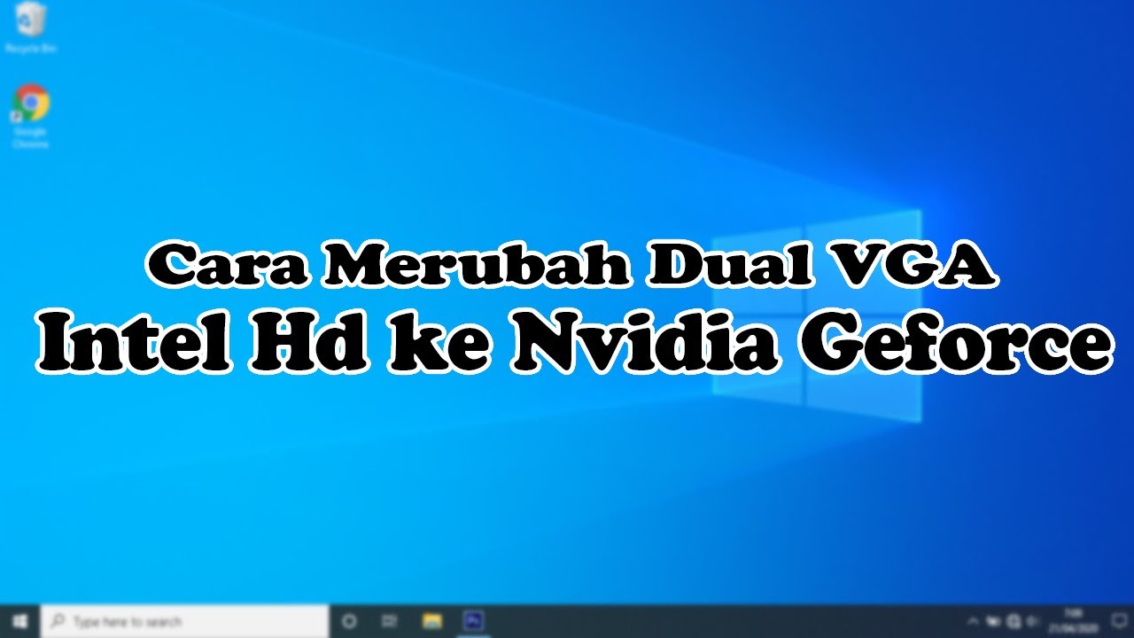 CARA MENGGANTI DARI INTEL HD KE NVIDIA GEFORCE