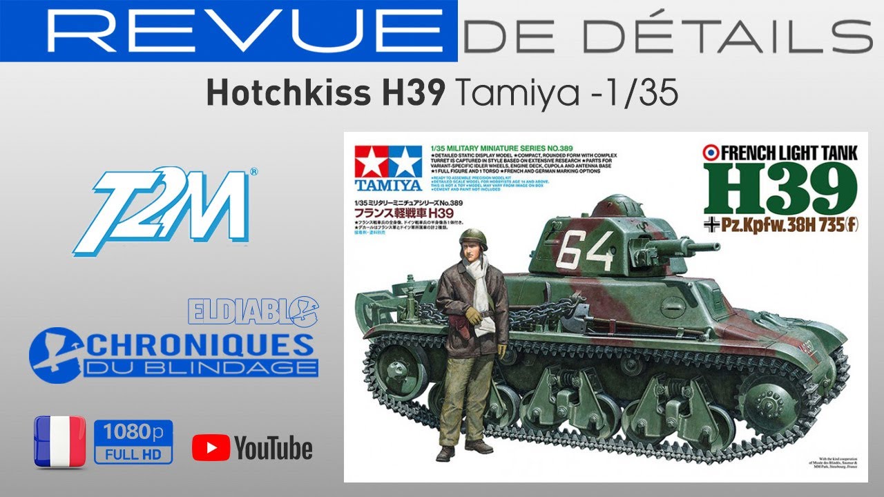 💥REVUE DE DÉTAILS🇫🇷🇧🇪💥 - Hotchkiss H39 de Tamiya au 1/35