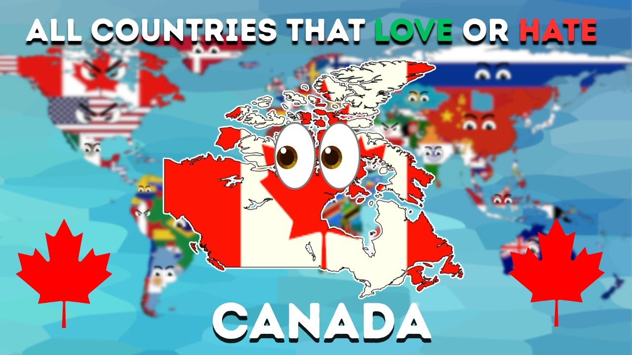 ALL COUNTRIES THAT LOVE OR HATE CANADA