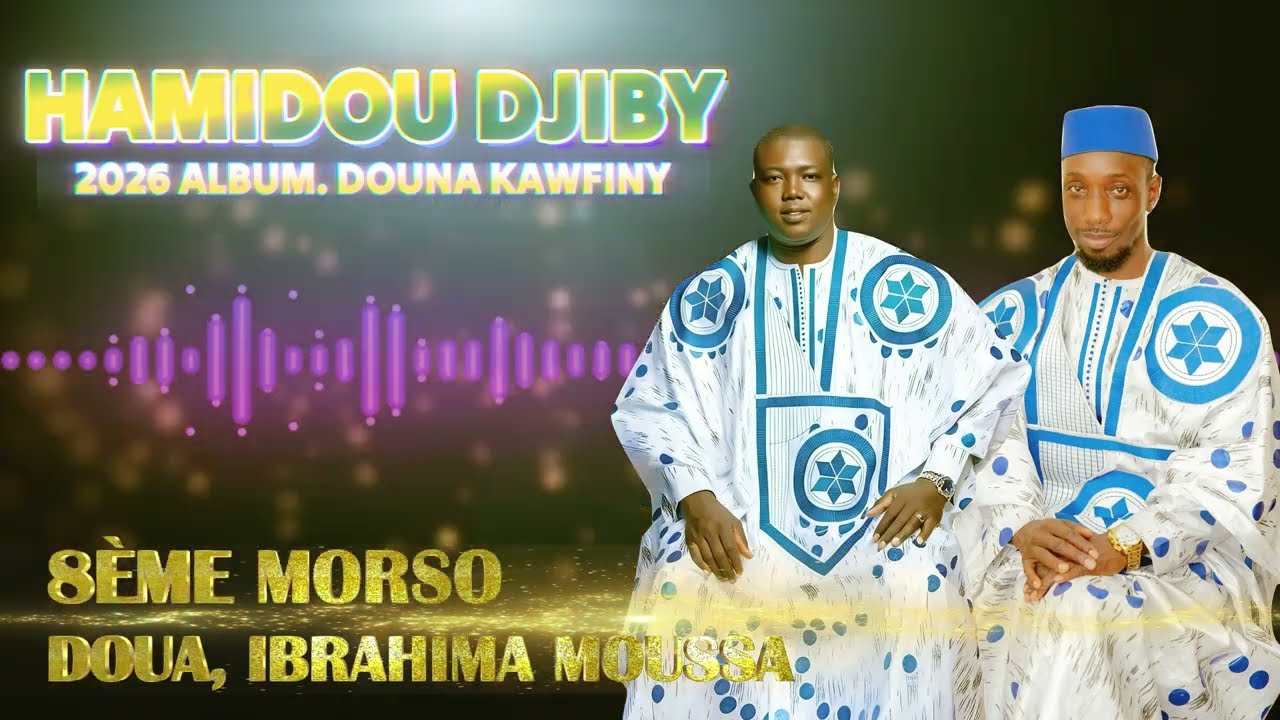 Hamidou Djiby Officiel -Douna Kawafiny Album 2026. 8eme Morso. Ibrahima Moussa Drame