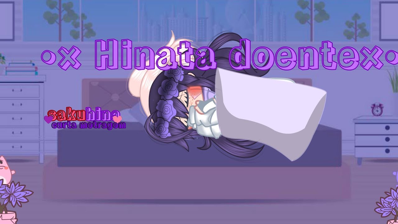 °•~×hinata doente×~•°[𝒈𝒂𝒄𝒉𝒂]|«🍒𝑠𝑎𝑘𝑢ℎ𝑖𝑛𝑎🌼»| 𝚌𝚞𝚛𝚝𝚊 𝚖𝚎𝚝𝚛𝚊𝚐𝚎𝚖☯︎ꕥ☁︎☘︎