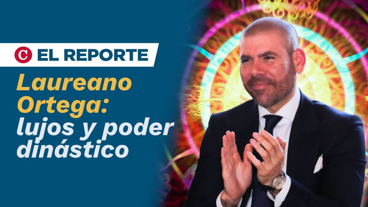 Laureano Ortega Murillo: El canciller de facto de la dictadura en Nicaragua