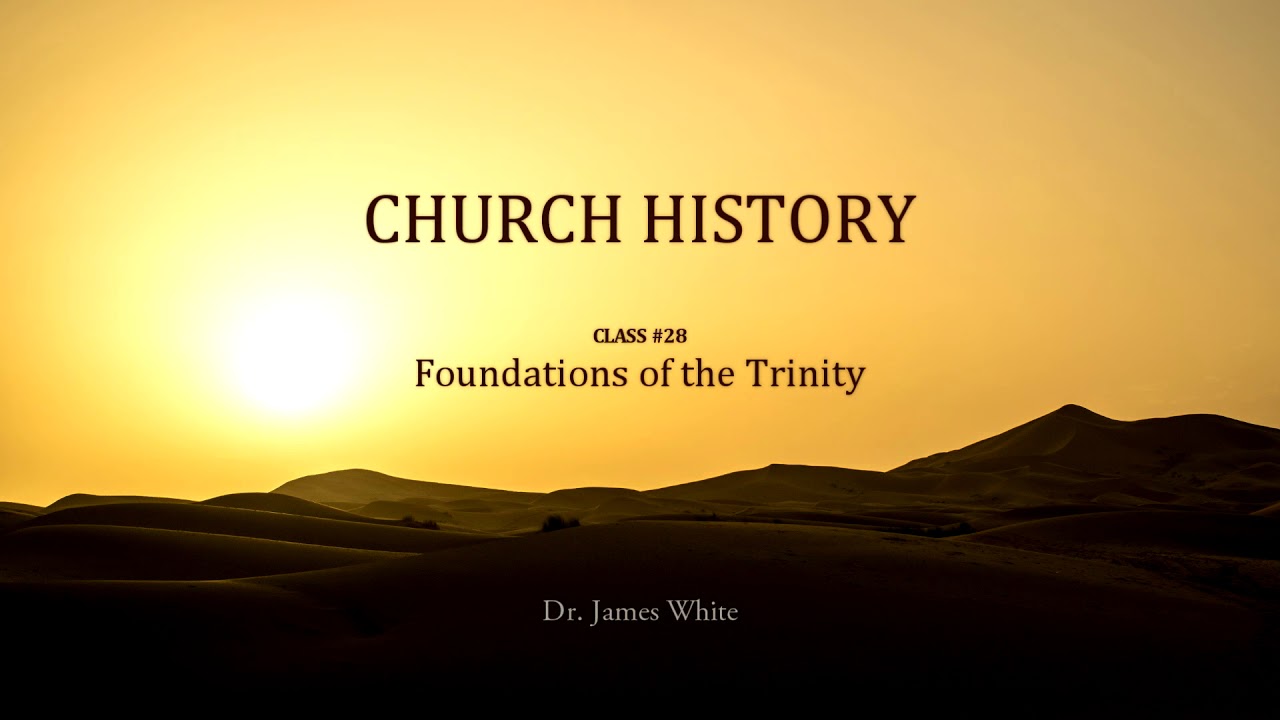 CHURCH HISTORY | Class #28: Foundations of the Trinity