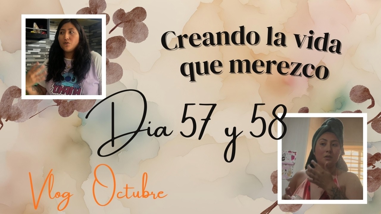 🌻Creando la vida que merezco | Vlog Dia 57 y 58 de Transformacion🌻