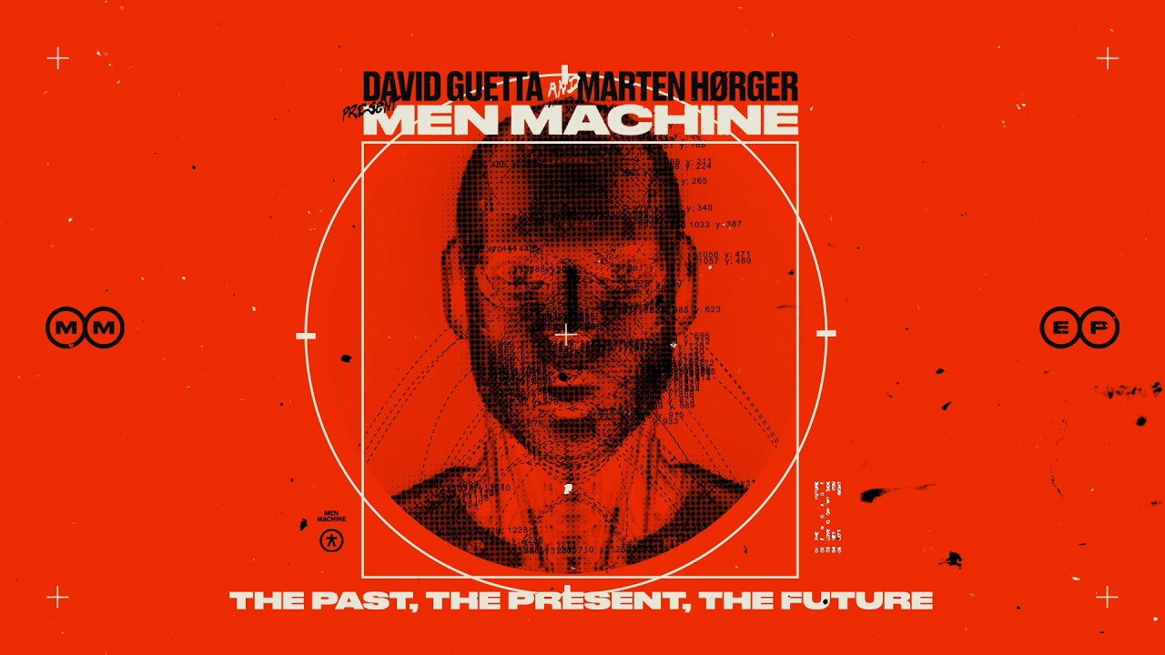 David Guetta, Marten H&oslash;rger, Men Machine - The Past, The Present, The Future [Official Visualizer]