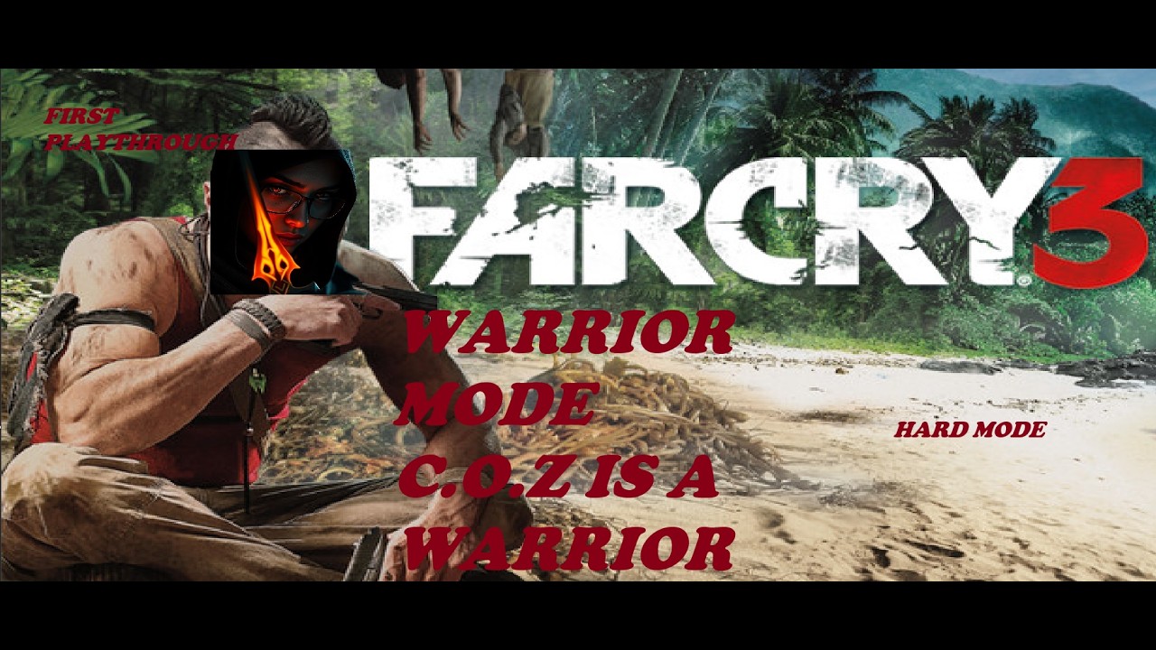 |FAR CRY 3| BAD TOWN & KICK THE HORNETS NESTS COMBINED SESSIONS 1 AND 2 -(Warrior HARD) - Episode 5
