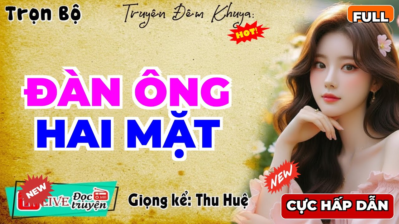 Full Trọn Bộ: ĐÀN ÔNG HAI MẶT - Thu Huệ Diễn Đọc Hay Nhất 2026 - MC Thu Huệ Mới Nhất 2026