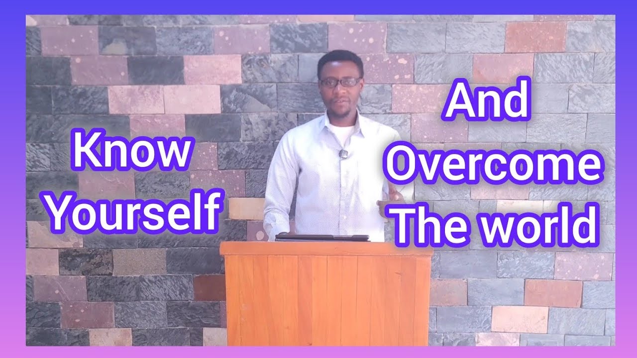 Know Yourself and overcome the world by Ishimwe Fabrice 