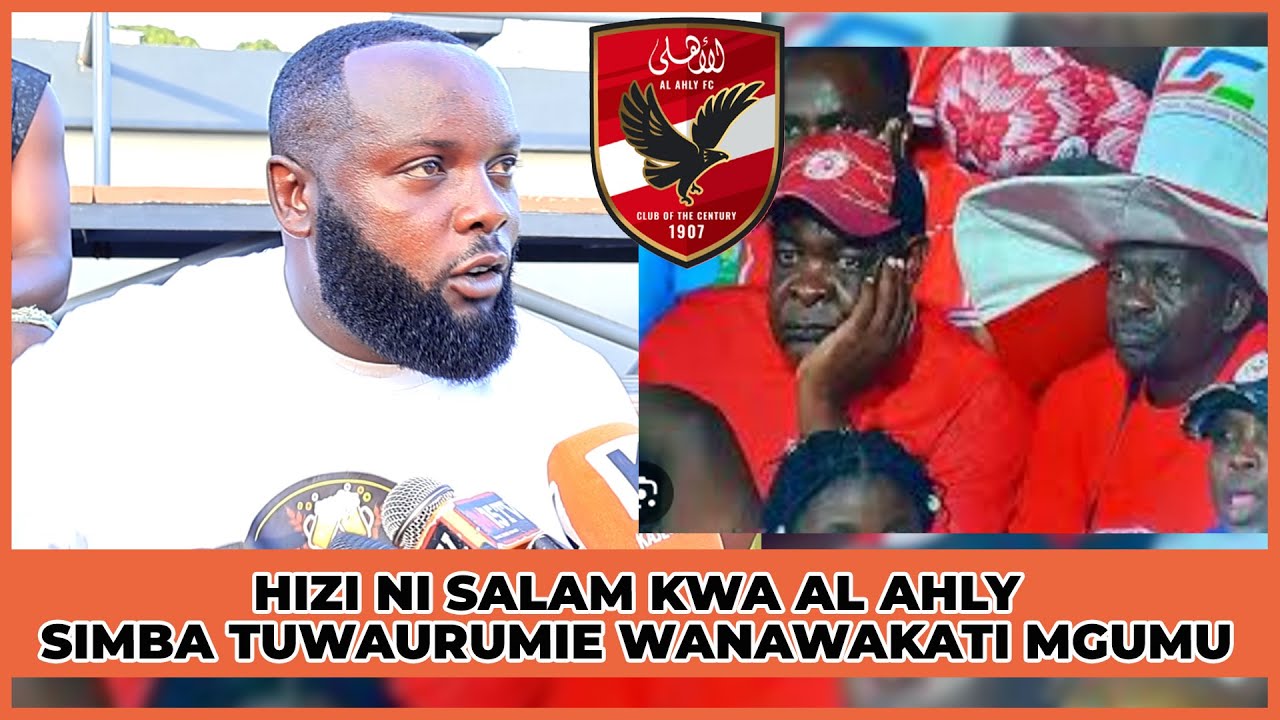 UCHEBE YANGA: HIZI NI SALAM KWA AL AHLY/ SIMBA TUWAURUMIE WANAWAKATI MGUMU
