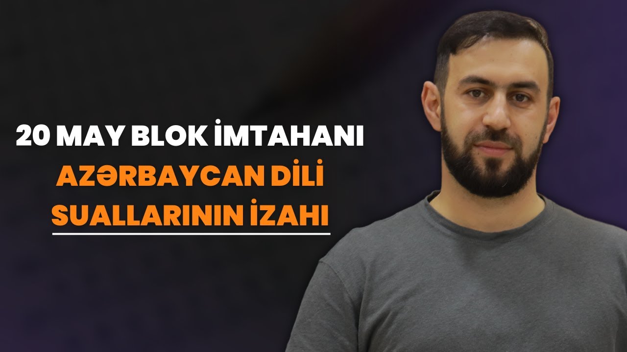 20 may blok imtahanı - Azərbaycan dili suallarının izahı