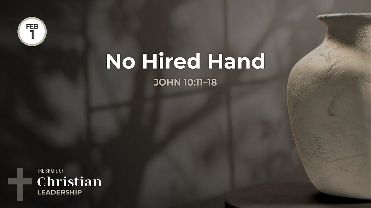 No Hired Hand | The Shape of Christian Leadership | Sunday Morning Worship | February 1, 2026