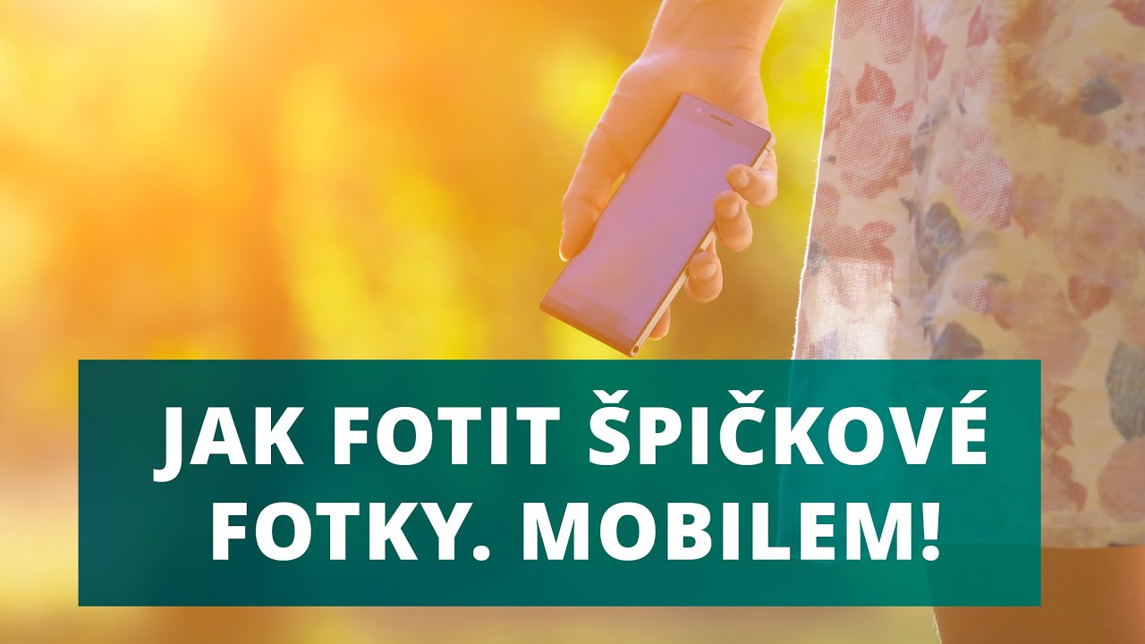 Jak fotit špičkové fotky. Mobilem!