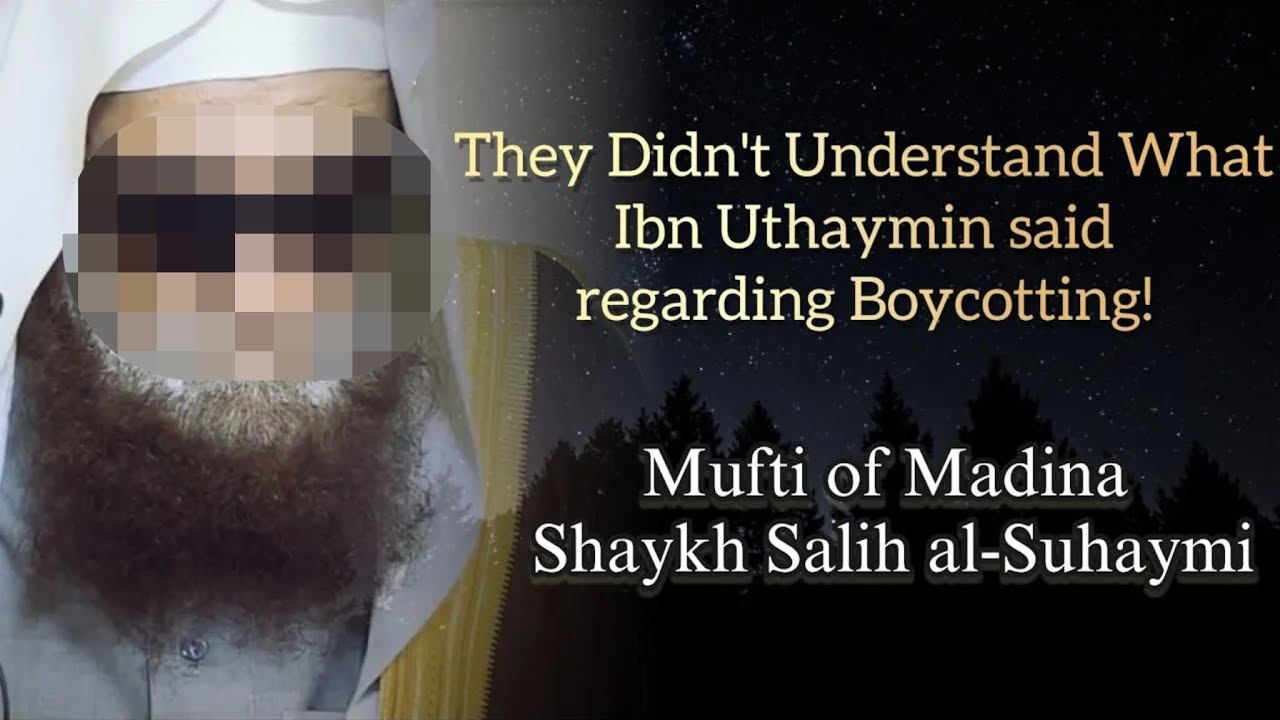 They Didn't Understand What Ibn Uthaymin said regarding Boycotting! Mufti of Madina Salih al-Suhaymi