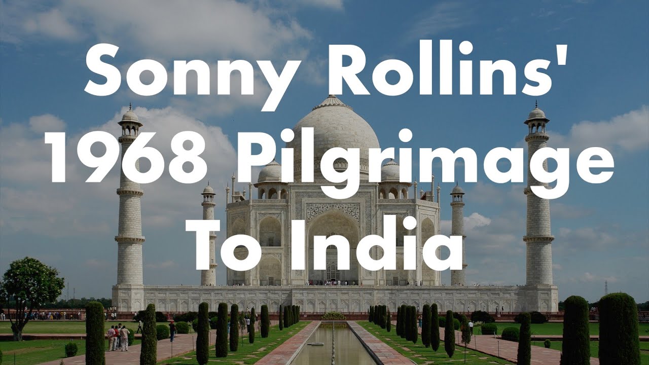 Sonny Rollins' 1968 Pilgrimage to india