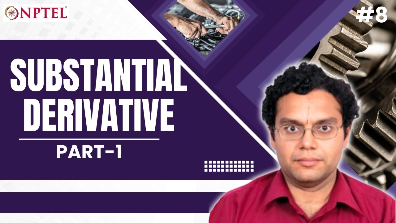 #8 Substantial Derivative | Part 1 | Continuum Mechanics &Transport Phenomena