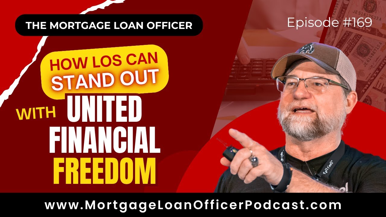 Loan Officer Podcast: How Loan Officers Can Stand Out with United Financial Freedom