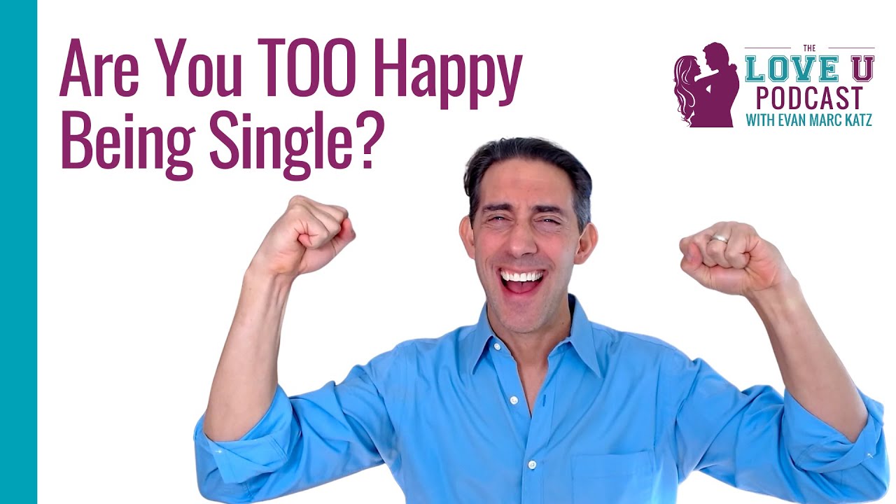 Are You TOO Happy Being Single?