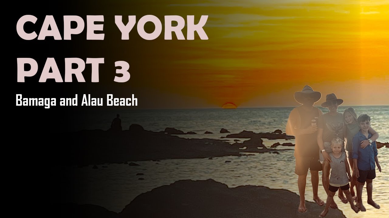 Cape York Part 3 - Alau Beach and Bamaga