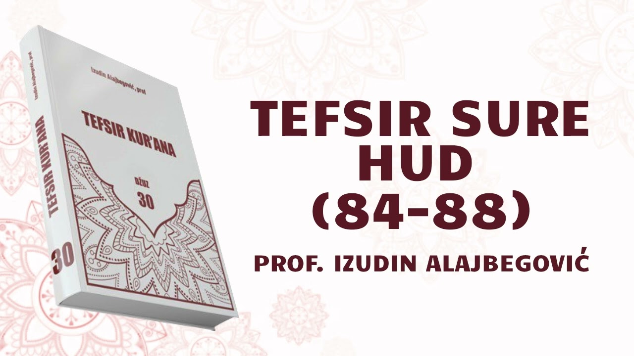 TEFSIR SURE HUD 13. DIO (84-88) - prof. Izudin Alajbegović