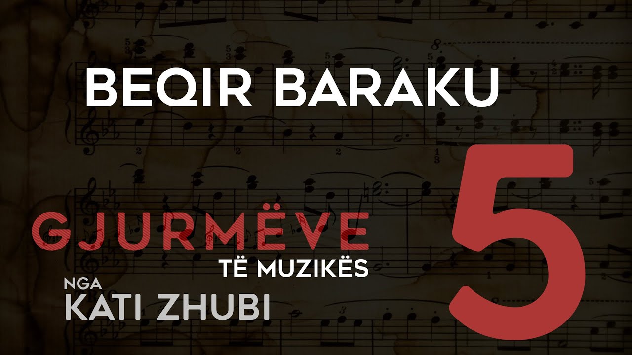 Gjurmëve të muzikës, nga Kati Zhubi - Beqir Baraku