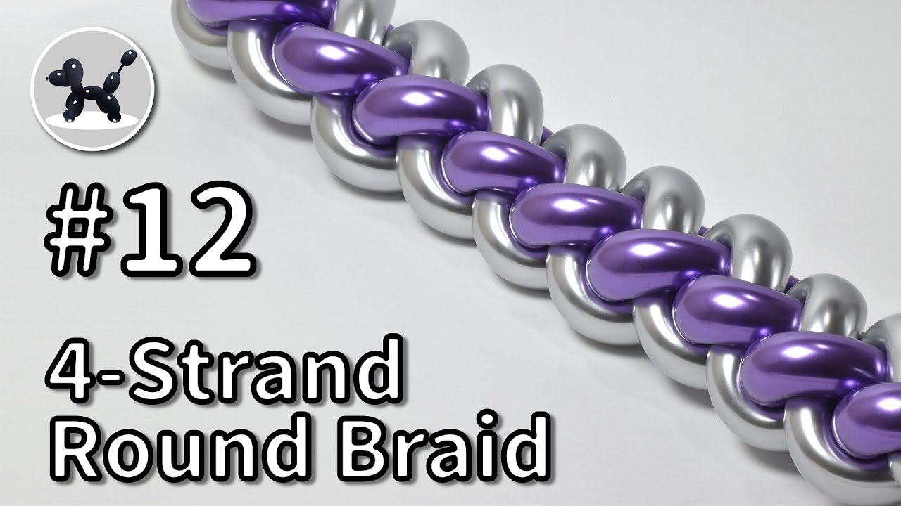 4 Strand Round Braid - How to Make Balloon Animals #12 / バルーンアートの作り方 #12 (四つ編み)