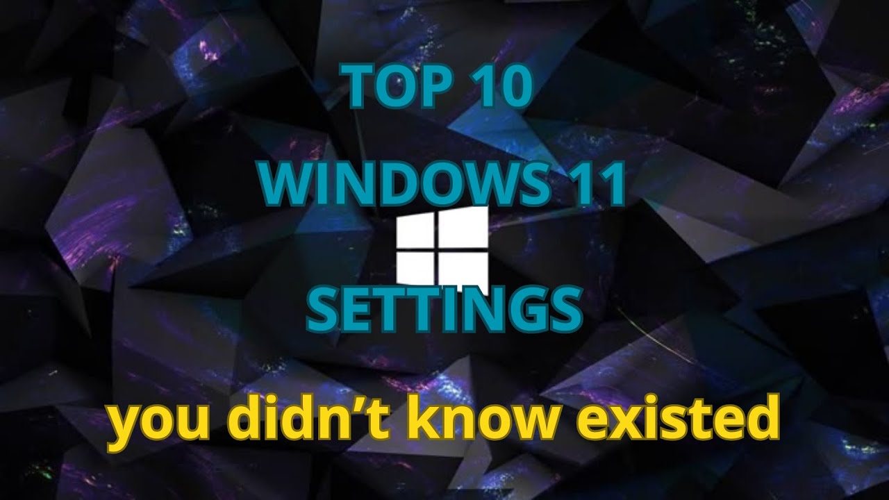 Top 10 Settings you didn't know existed in windows 11