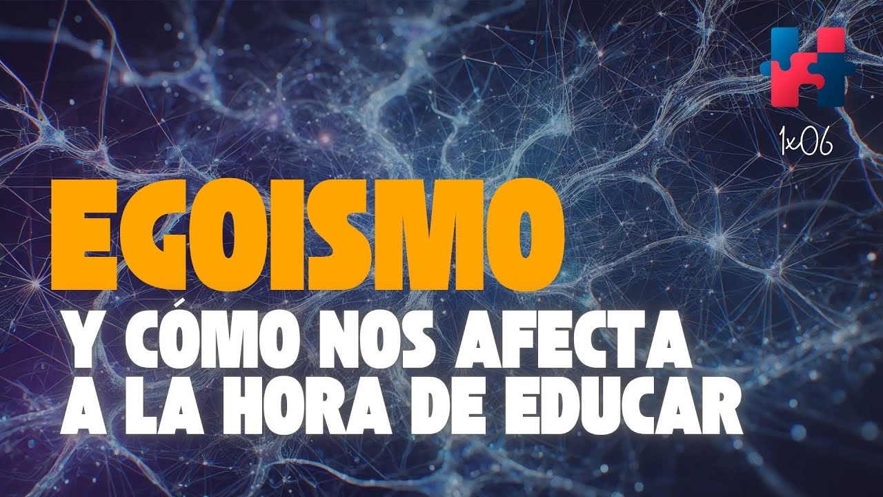 EGOÍSMO actual y cómo puede afectar eso en la CRIANZA