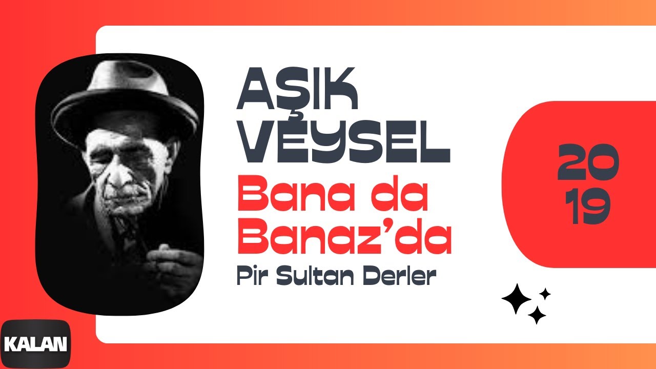 Âşık Veysel - Bana da Banaz'da Pir Sultan Derler I © 2019 Kalan Müzik