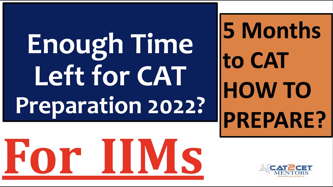 Worried about CAT? Enough Time Left for CAT Preparation 2022? 5 Months to CAT Preparation Strategy