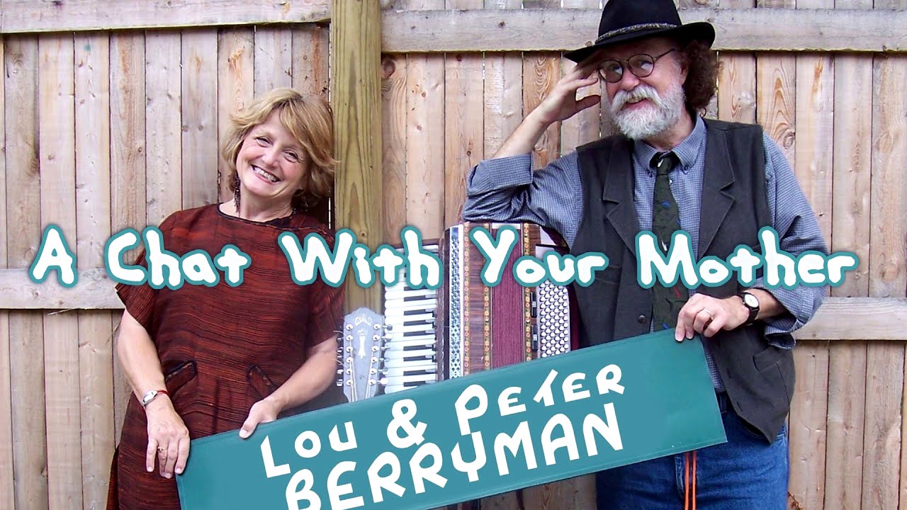 Lou & Peter Berryman sing A Chat With Your Mother