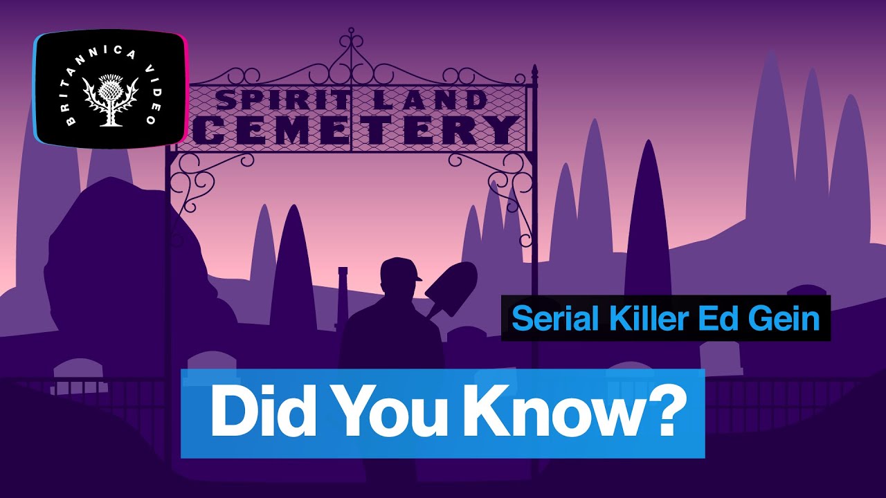 Did You Know: Serial Killer Ed Gein | Encyclopaedia Britannica