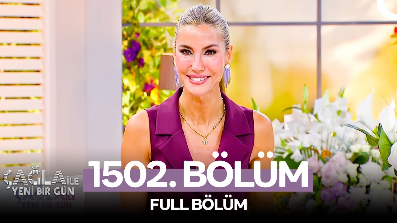 Çağla ile Yeni Bir Gün 1502. Bölüm