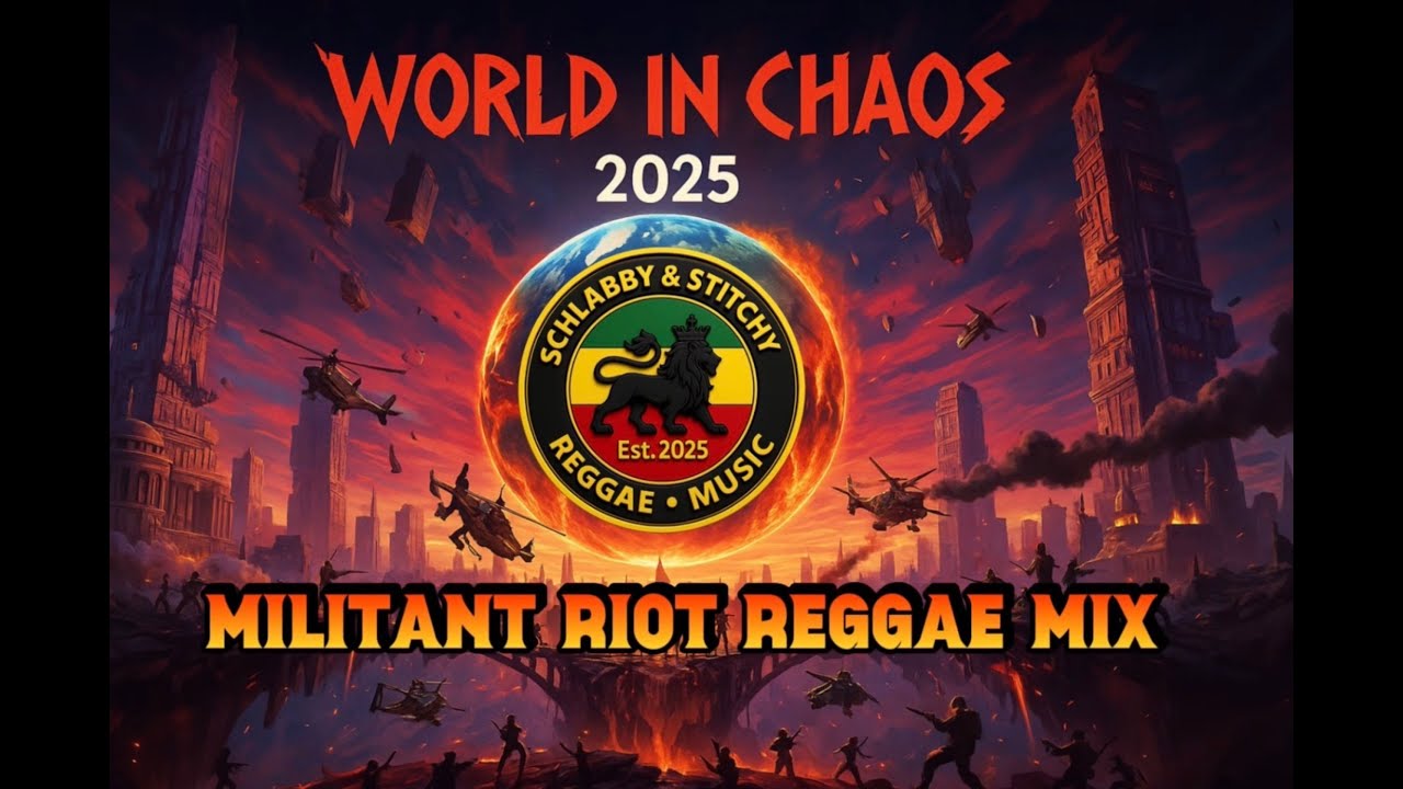 🔥 WORLD IN CHAOS 2025 &ndash; MILITANT RIOT REGGAE MIX 🔥