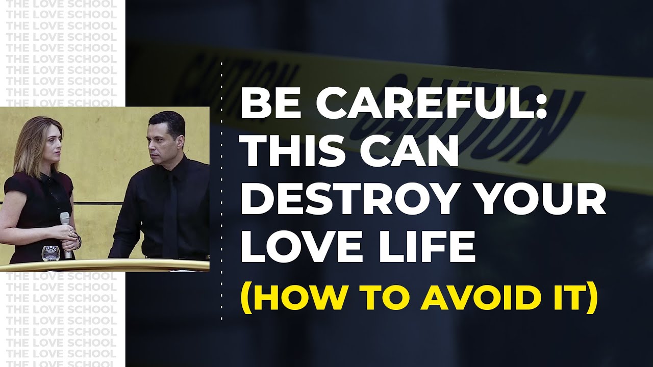 BE CAREFUL: THIS CAN DESTROY YOUR LOVE LIFE (HOW TO AVOID IT)
