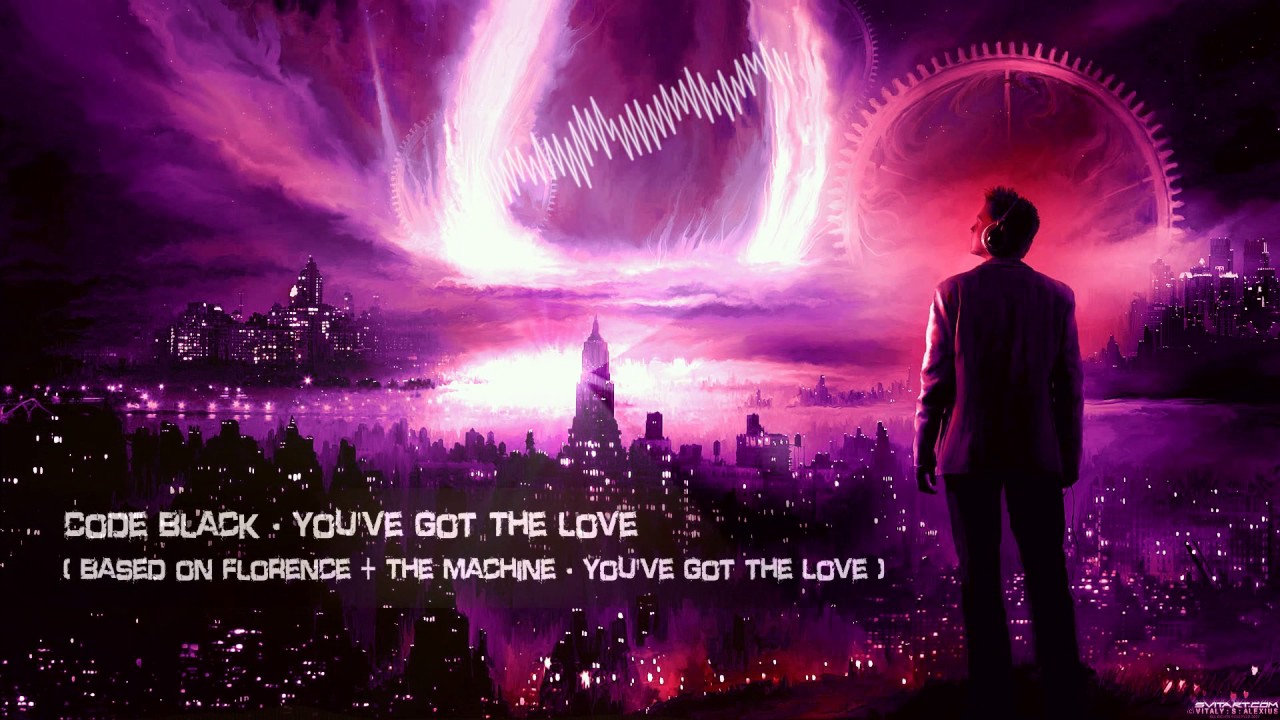 Code Black (Based on Florence + The Machine) - You've Got The Love [HQ Free]