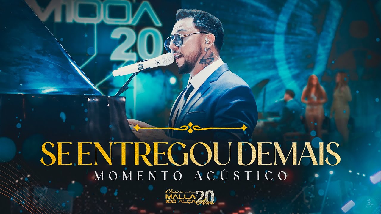 Malla 20 Anos - Cl&aacute;ssicos - Se Entregou Demais (Momento Ac&uacute;stico)