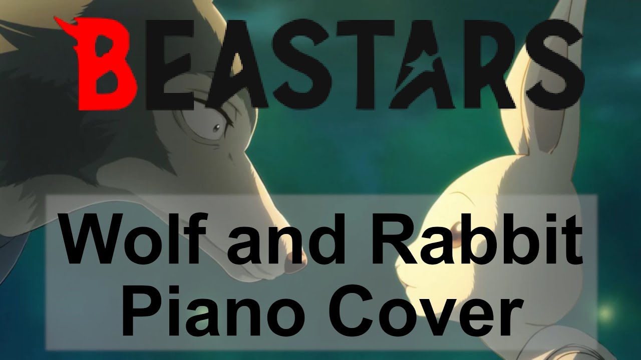 Beastars - Wolf and Rabbit (Piano cover + Sheets)