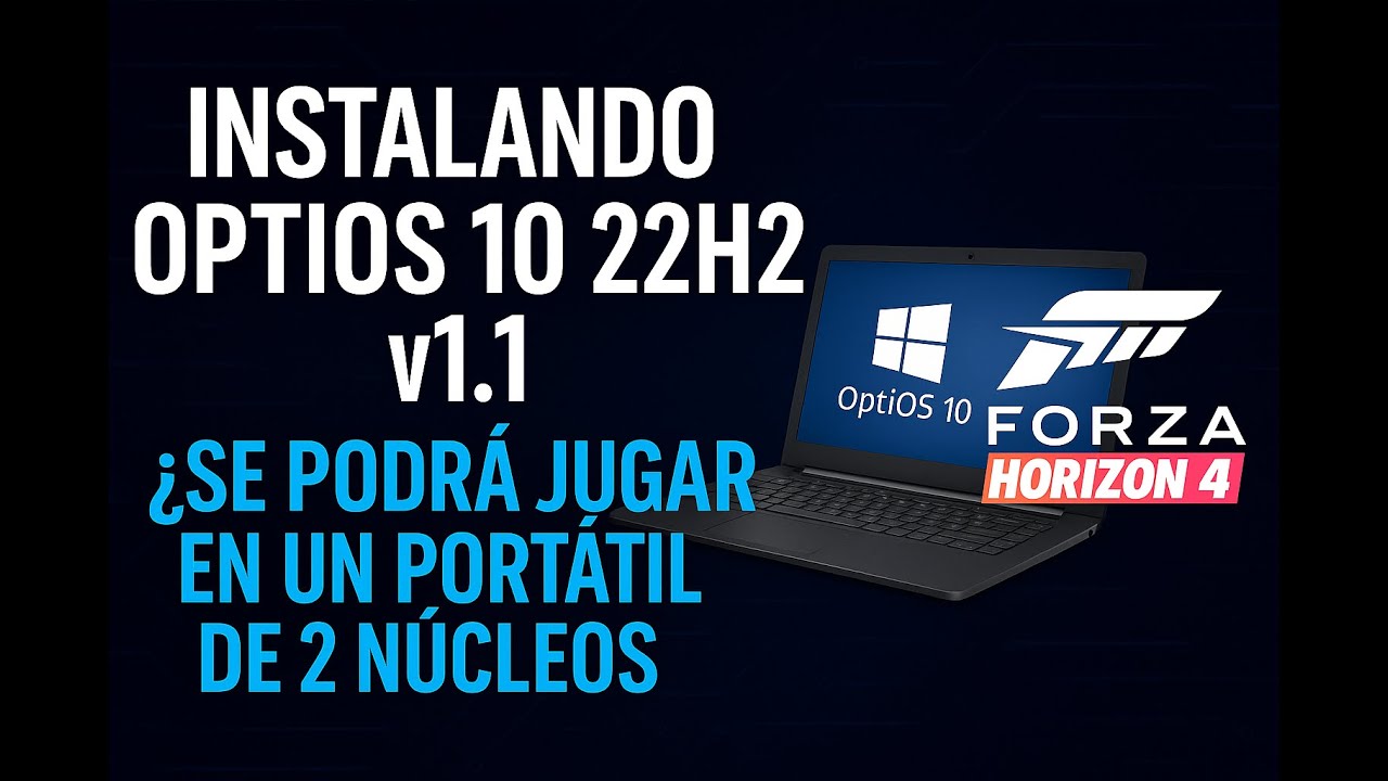¿SE PUEDE JUGAR FORZA EN UN PORTÁTIL DE 2 NÚCLEOS? | Optios 10 22H2 v1.1