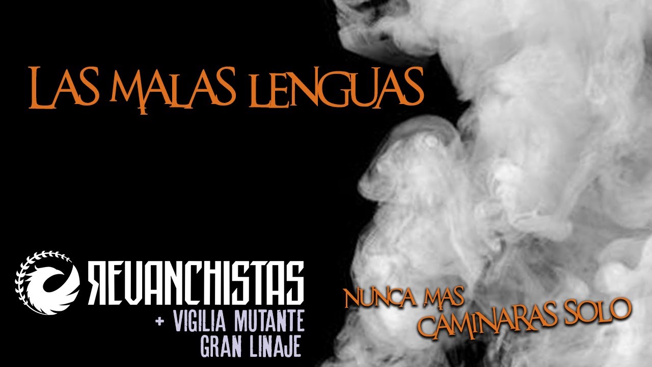 Las Malas Lenguas - Revanchistas FT. Vigilia Mutante + Gran Linaje (Disco Nunca mas caminarás solo)